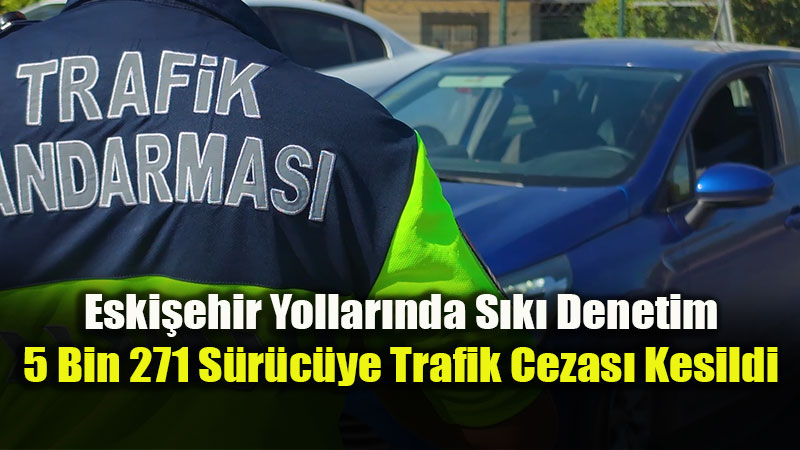 Kural Tan�mayan S�r�c�lere Ge�it Yok: Eski�ehir’de 306 Ara� Trafikten Men Edildi