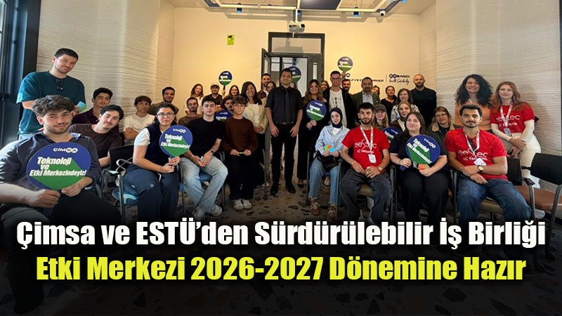 �imsa ve ESTܒden S�rd�r�lebilir �� Birli�i: Etki Merkezi 2026-2027 D�nemine Haz�r