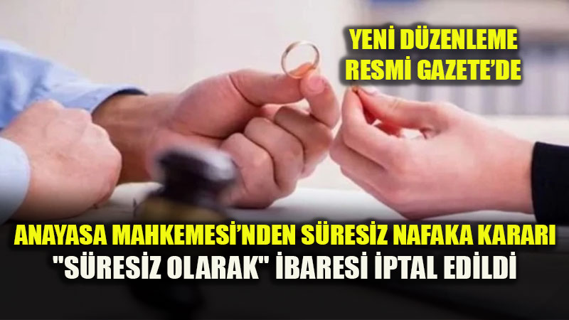 S�resiz Nafaka Uygulamas�nda Tarihi Karar: Anayasa Mahkemesi �ptal Etti
