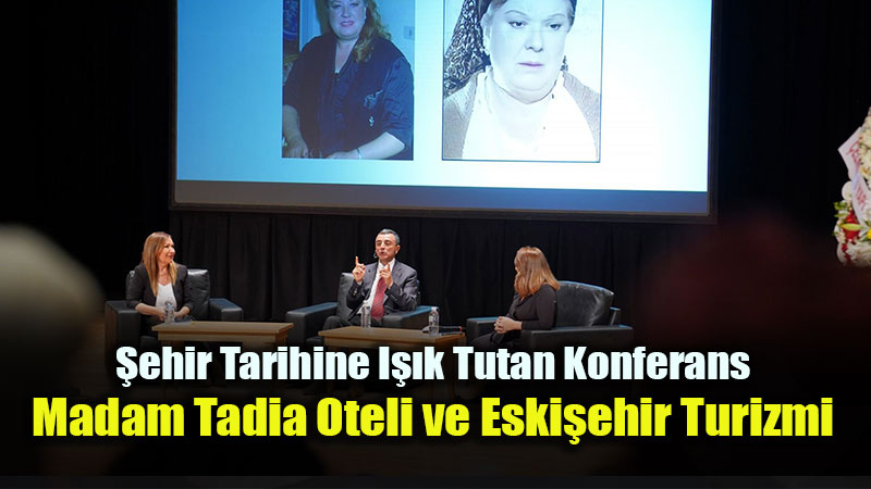 Eski�ehir�de Turizm ve Otelcili�in Unutulmaz Simgesi: Madam Tadia