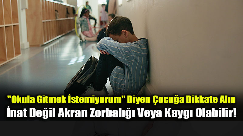 Okula Gitmek �stemeyen �ocuk �nat De�il, Kayg� Ya��yor Olabilir!
