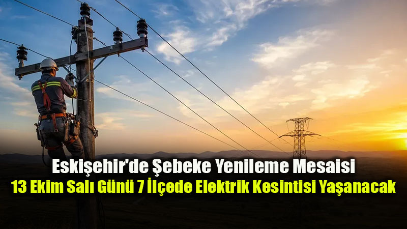 Eski�ehirli Vatanda�lara Planl� Kesinti Uyar�s�: Seyitgazi’den Sivrihisar’a �ok Say�da Mahalle Etkilenecek