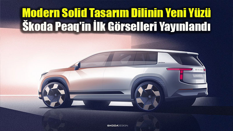 �koda�n�n Yeni Elektrikli Amiral Gemisi Peaq�in �lk Tasar�m �izimleri Payla��ld�!