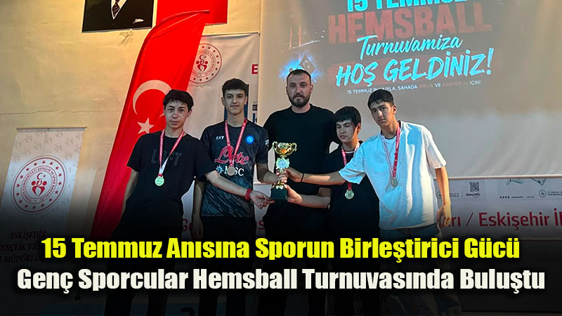 15 Temmuz Mill� Birlik ve Demokrasi G�n� An�s�na Hemsball Turnuvas� D�zenlendi