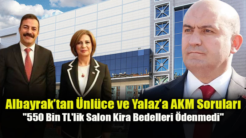 G�rhan Albayrak�tan CHP ve B�y�k�ehir�e 550 Bin TL�lik AKM Tepkisi!
